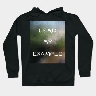 LEAD BY EXAMPLE Hoodie